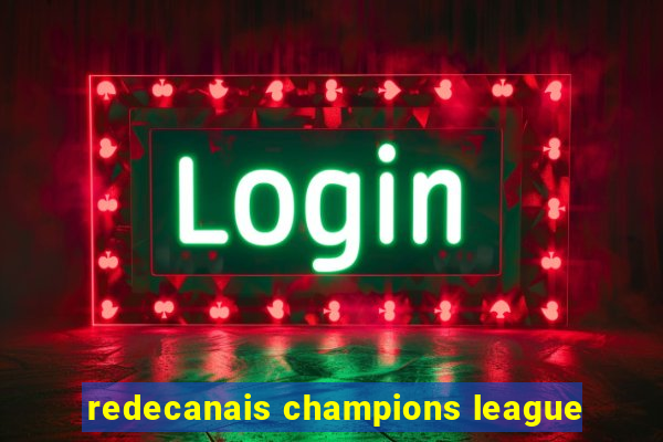 redecanais champions league