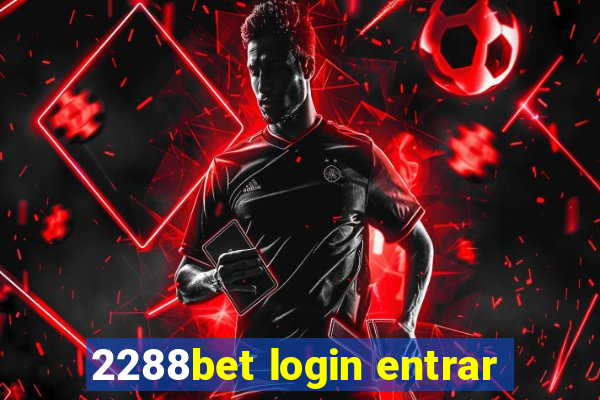 2288bet login entrar