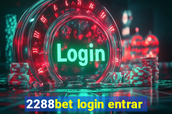 2288bet login entrar