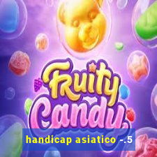 handicap asiatico -.5