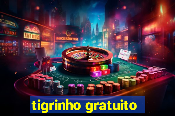 tigrinho gratuito