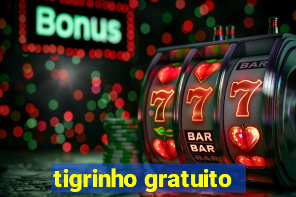 tigrinho gratuito