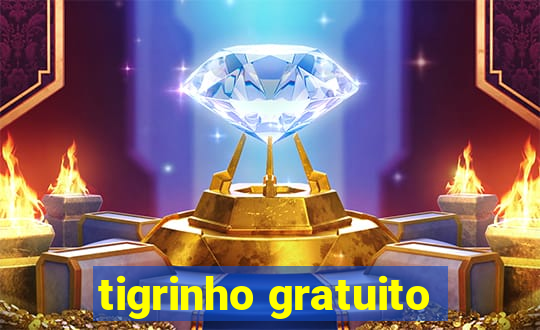 tigrinho gratuito