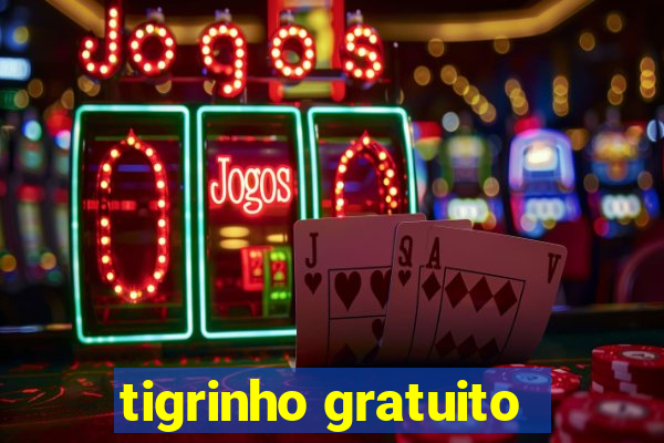 tigrinho gratuito