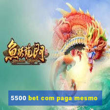 5500 bet com paga mesmo