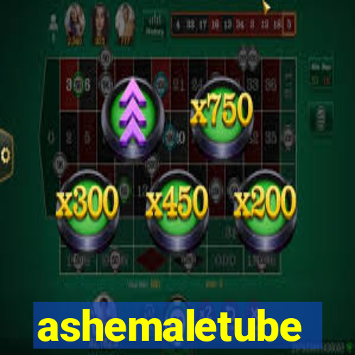 ashemaletube