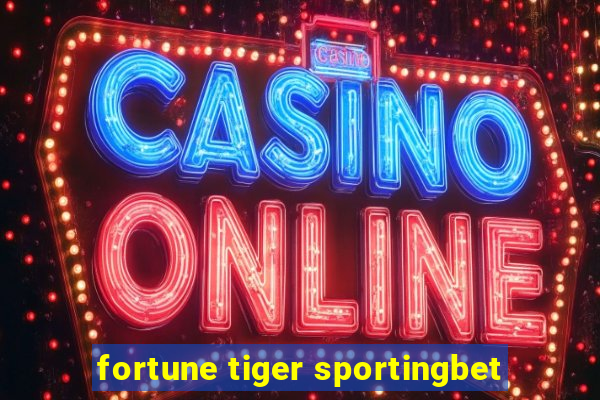 fortune tiger sportingbet