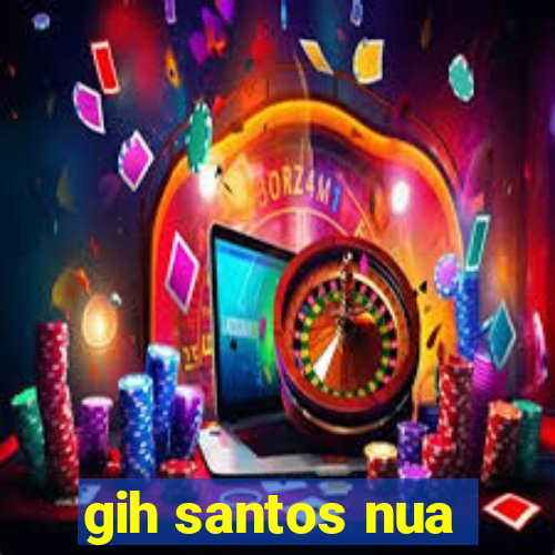 gih santos nua