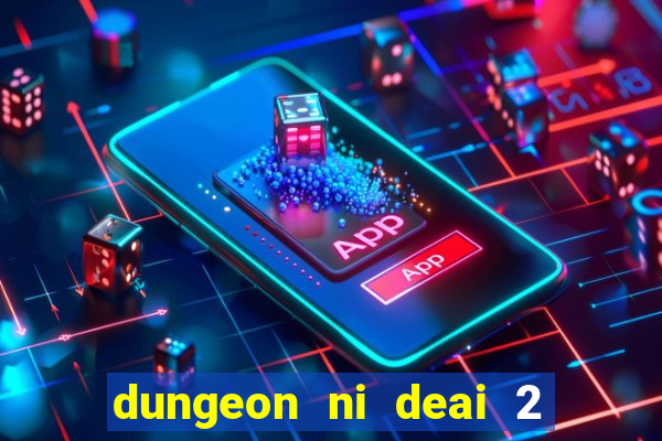 dungeon ni deai 2 temporada dublado data de lançamento