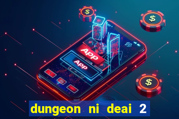 dungeon ni deai 2 temporada dublado data de lançamento