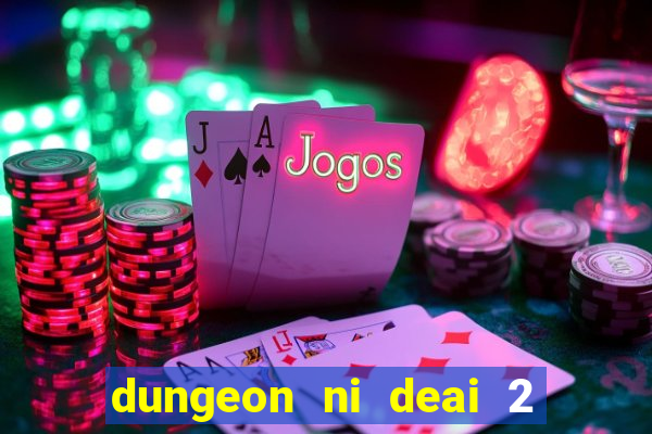 dungeon ni deai 2 temporada dublado data de lançamento