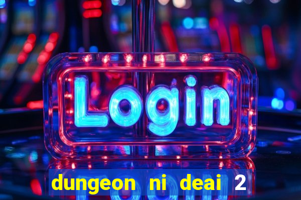 dungeon ni deai 2 temporada dublado data de lançamento