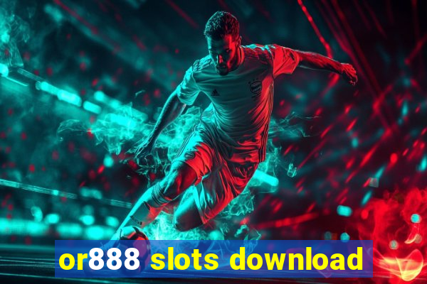 or888 slots download