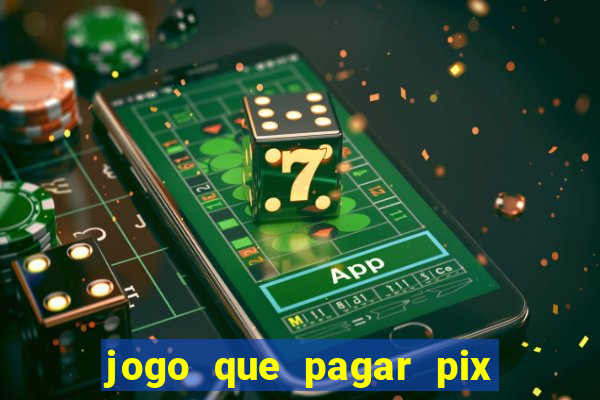 jogo que pagar pix na hora