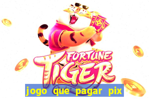 jogo que pagar pix na hora