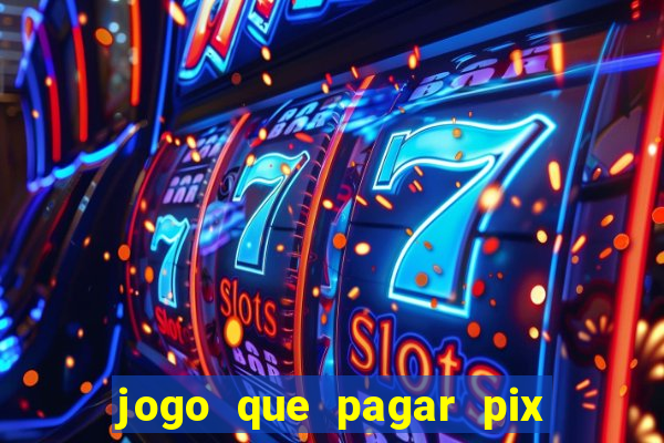 jogo que pagar pix na hora