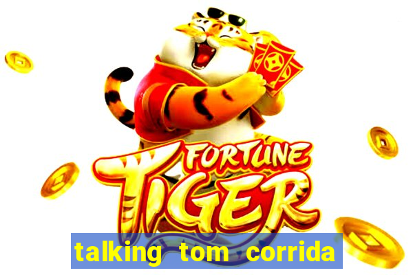 talking tom corrida do ouro dinheiro infinito