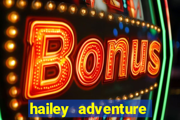 hailey adventure mod apk unlimited money