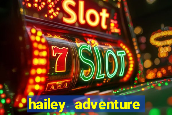 hailey adventure mod apk unlimited money