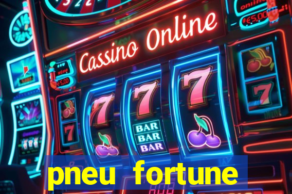 pneu fortune reclame aqui