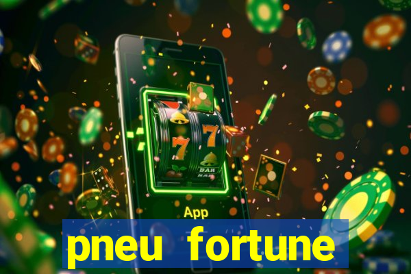 pneu fortune reclame aqui