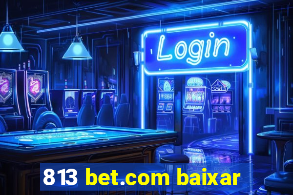 813 bet.com baixar