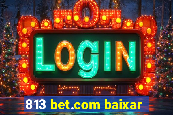 813 bet.com baixar