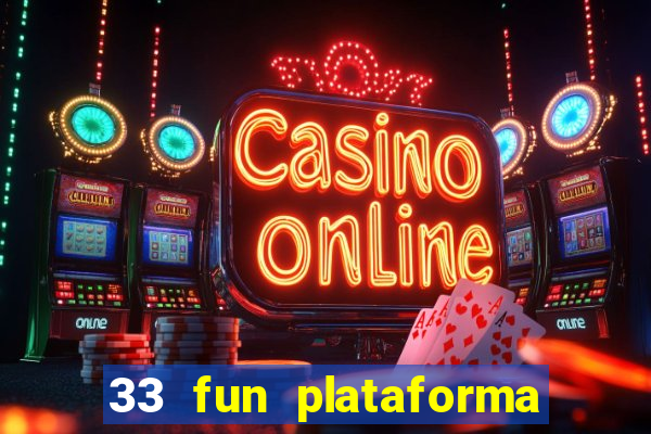 33 fun plataforma de jogos