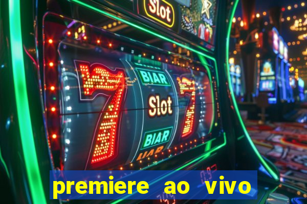 premiere ao vivo em hd