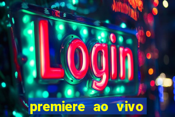 premiere ao vivo em hd