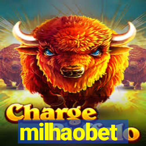 milhaobet