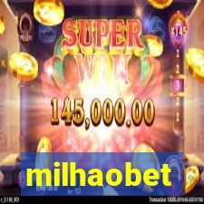 milhaobet