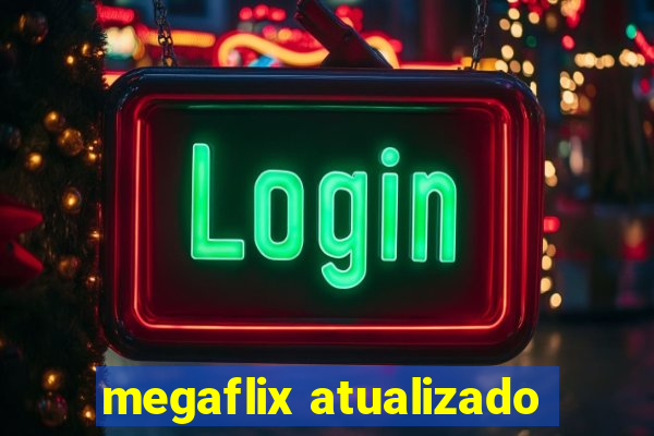 megaflix atualizado