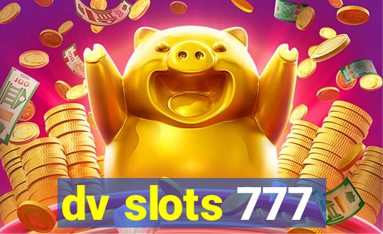 dv slots 777