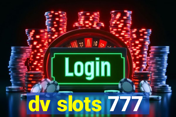 dv slots 777