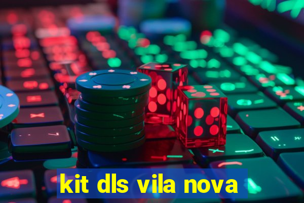 kit dls vila nova