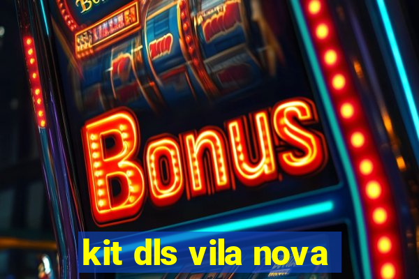 kit dls vila nova