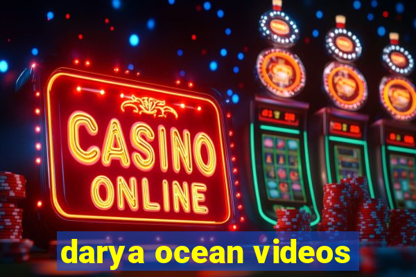 darya ocean videos