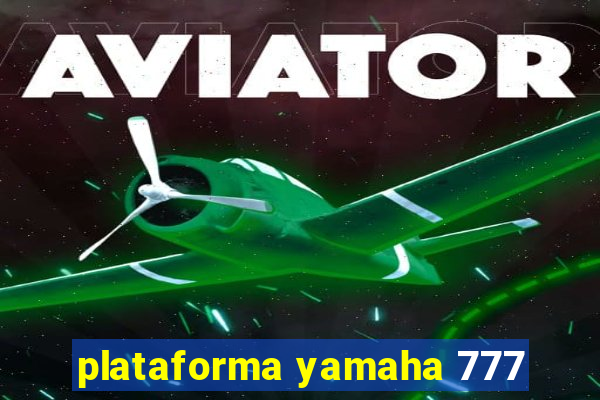 plataforma yamaha 777