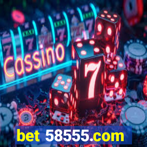 bet 58555.com