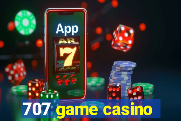 707 game casino