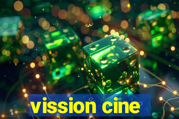 vission cine