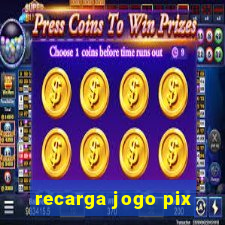 recarga jogo pix