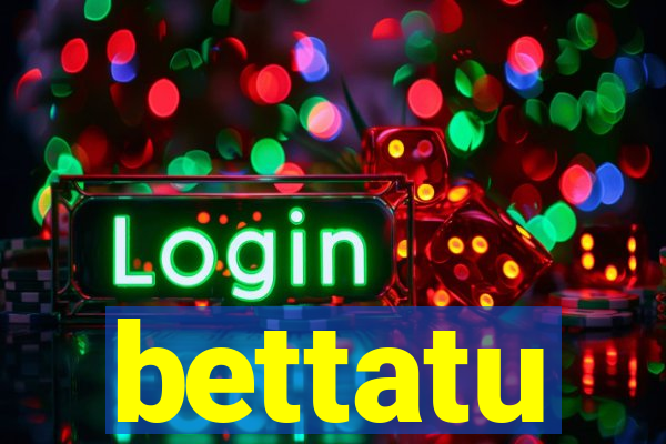 bettatu