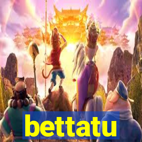 bettatu