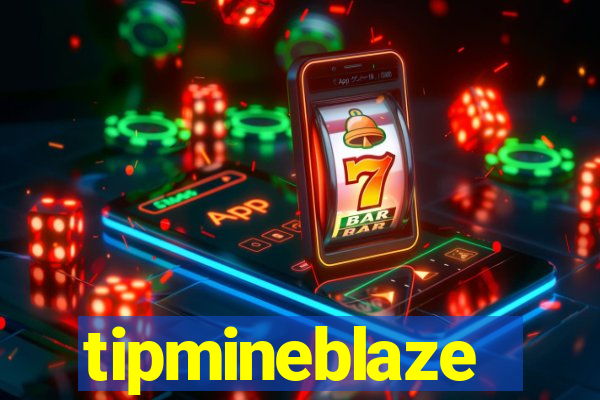 tipmineblaze