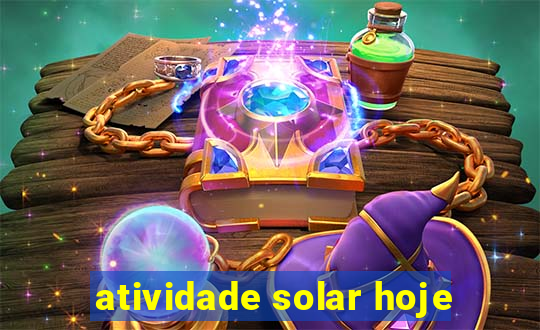 atividade solar hoje