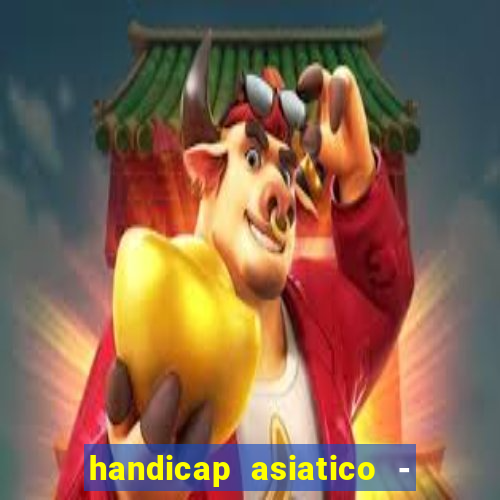 handicap asiatico - 0 5