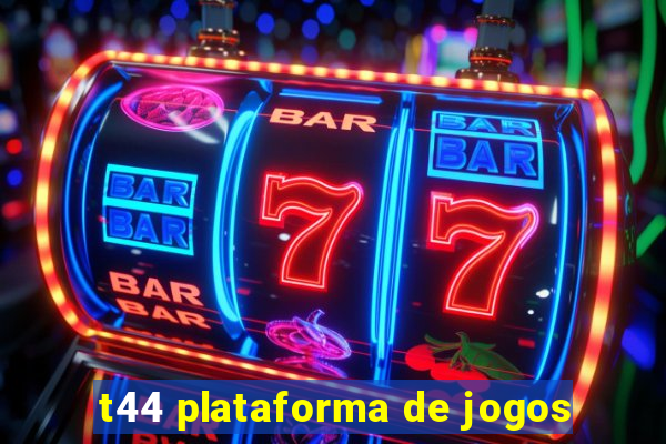 t44 plataforma de jogos