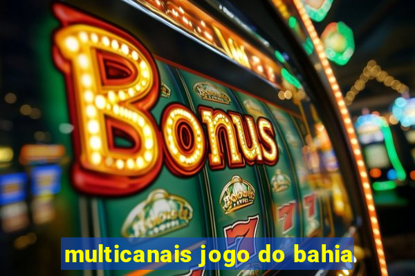 multicanais jogo do bahia